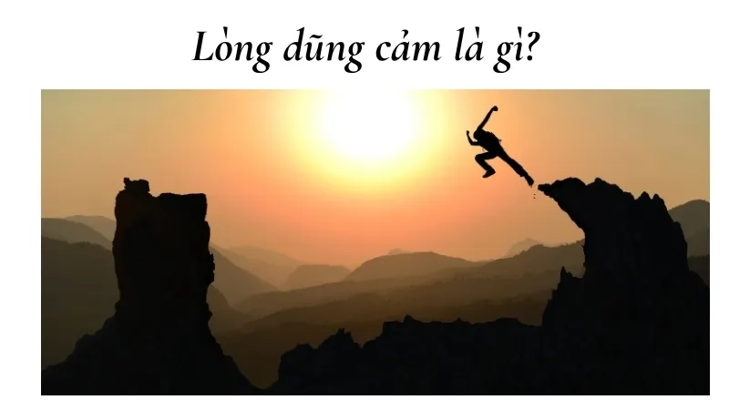 Lòng dũng cảm là gì?