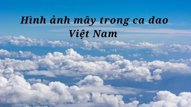 Hình ảnh mây trong ca dao Việt Nam 