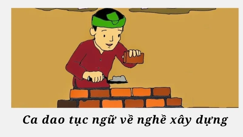 Ca dao tục ngữ về nghề xây dựng
