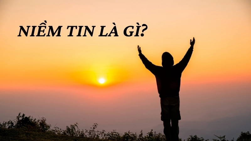 Niềm tin là gì?