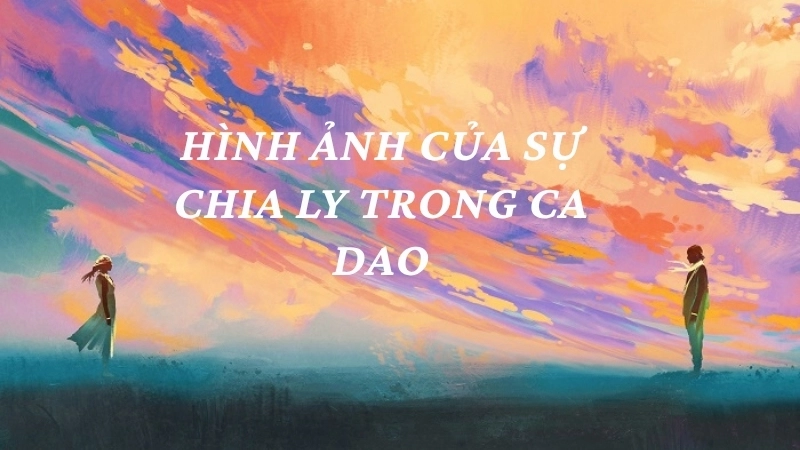 Hình ảnh của sự chia ly trong ca dao