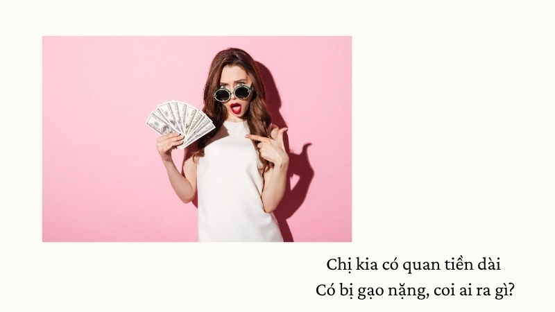 Chị kia có quan tiền dài Có bị gạo nặng, coi ai ra gì?