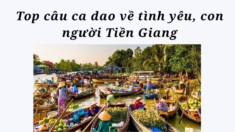 Top câu ca dao về tình yêu, con người Tiền Giang