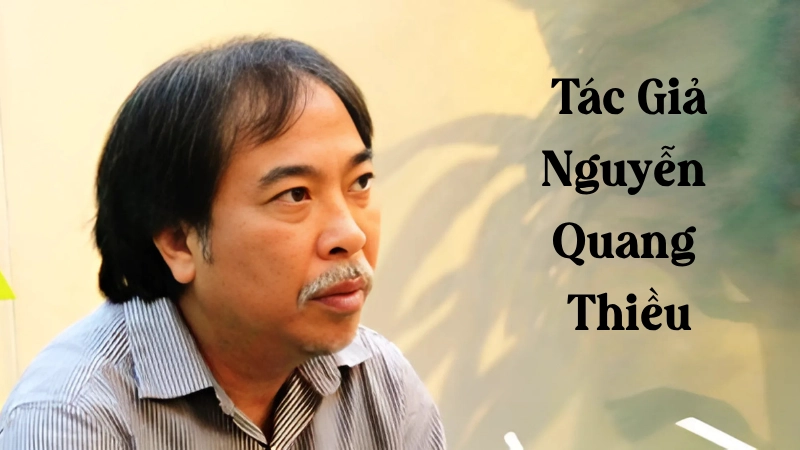 Tóm tắt đôi nét về tác giả Nguyễn Quang Thiều và tác phẩm