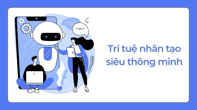 Trí tuệ nhân tạo siêu thông minh (AGI) 