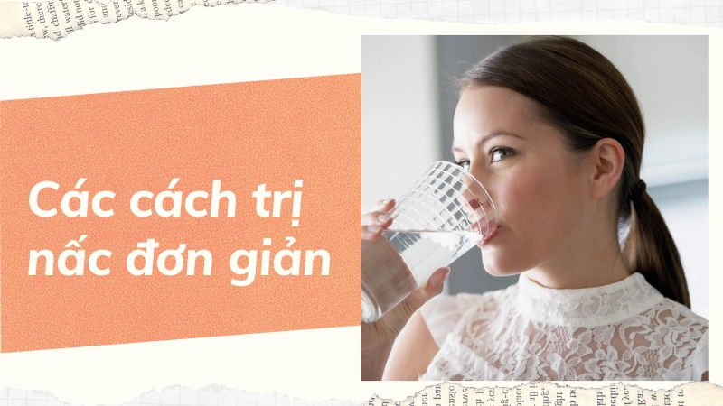 Uống nước đúng cách giúp giảm cơn nấc nhanh chóng