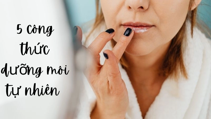 5 công thức dưỡng môi tự nhiên dễ làm tại nhà