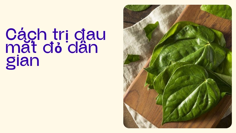 Phương pháp dân gian giúp giảm đau mắt 