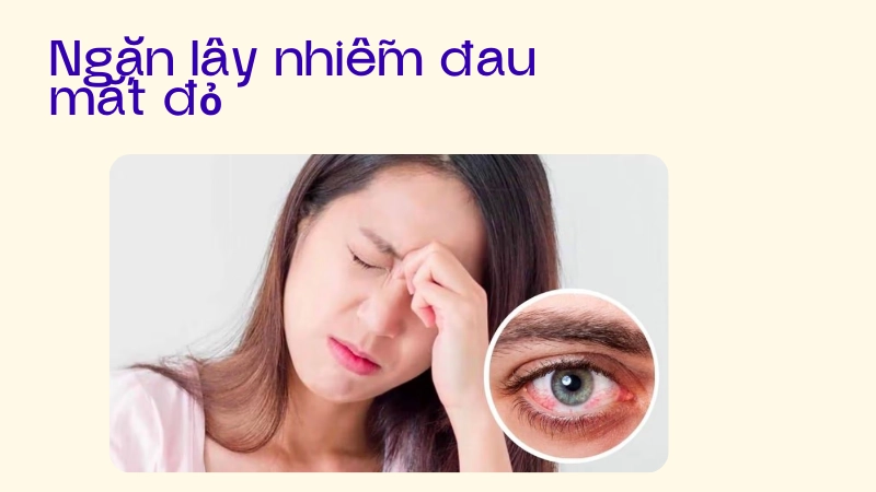 Ngăn ngừa lây lan khi bị đau mắt đỏ