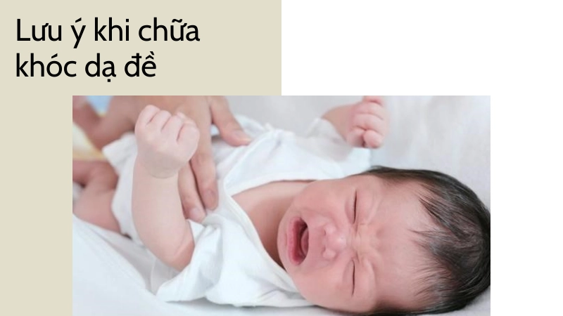 Lưu ý khi dùng mẹo dân gian chữa khóc dạ đề tại nhà