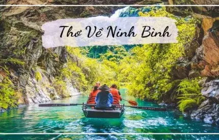 Thơ về Ninh Bình - Nơi sơn thủy hữu tình đầy thơ mộng