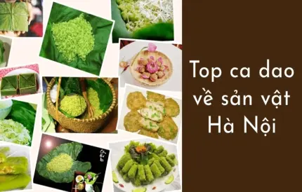 Tinh hoa ca dao về sản vật Hà Nội gợi nhớ ký ức xưa cũ