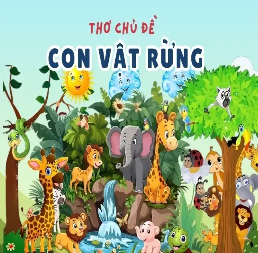 Top thơ con vật rừng vui nhộn giúp trẻ khám phá thiên nhiên