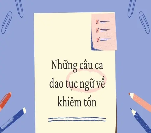20 câu ca dao tục ngữ về khiêm tốn giúp bạn thay đổi bản thân