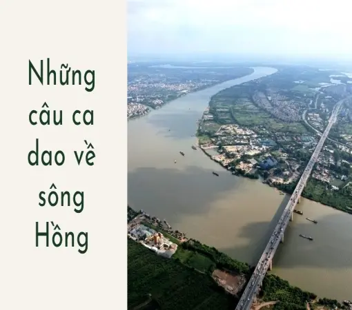 Những câu ca dao về sông Hồng nổi tiếng mà ai cũng nên biết