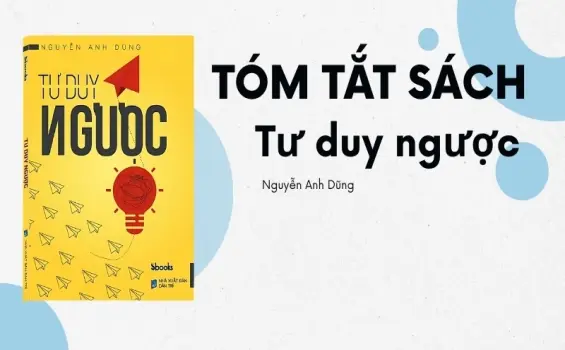 Tóm tắt sách Tư Duy Ngược - Cách nghĩ khác để thành công hơn
