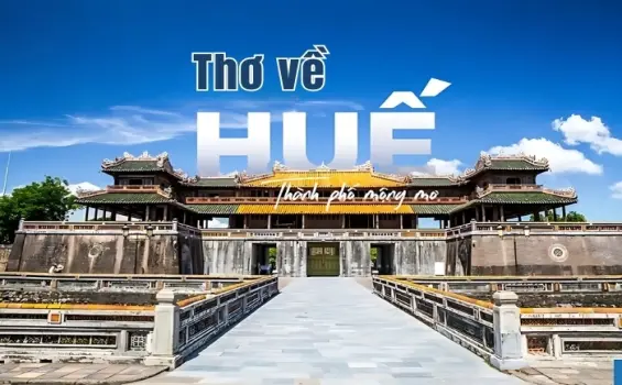 Tuyển chọn bài thơ về Huế mang đậm nét cổ kính trữ tình