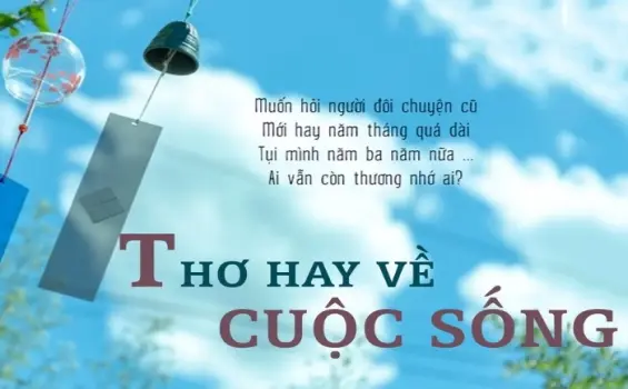 Những bài thơ về cuộc sống hay mang ý nghĩa sâu sắc nhất