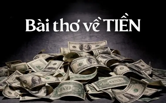 Tuyển tập bài thơ về tiền hay, thâm thúy và đáng suy ngẫm