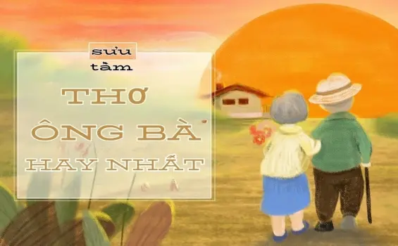Những bài thơ về ông bà hay và cảm động nhất hiện nay