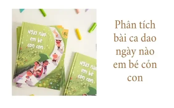 Khám phá bài ca dao ngày nào em bé cỏn con truyền cảm hứng