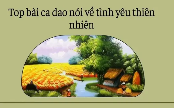 Tổng hợp bài ca dao nói về tình yêu thiên nhiên quê hương
