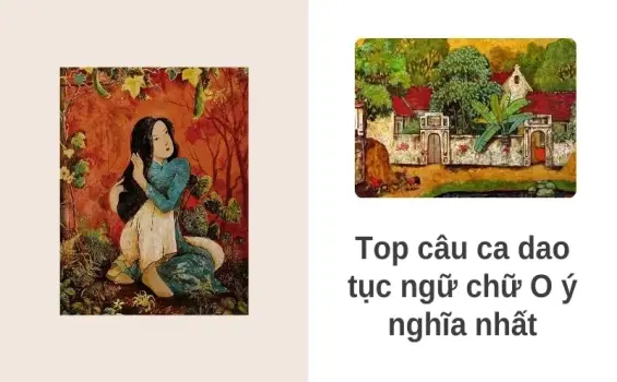 Top câu ca dao tục ngữ bắt đầu bằng chữ O ý nghĩa nhất