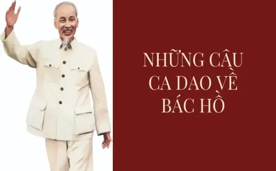 Tuyển chọn ca dao về Bác Hồ sâu sắc, giản dị và đầy xúc động