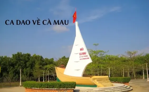 Tuyển tập ca dao về Cà Mau đậm đà bản sắc miền Tây Nam Bộ