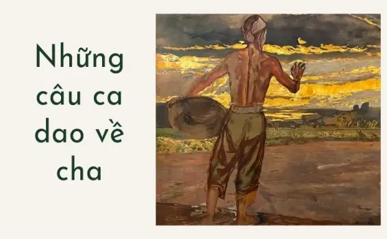 Lắng lòng với những câu ca dao về cha ai đọc cũng rưng rưng