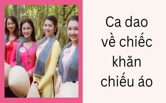 Khám phá ý nghĩa sâu sắc của ca dao về chiếc khăn chiếc áo