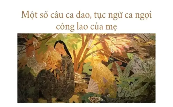 Những bài ca dao về mẹ xúc động nhất chan chứa yêu thương