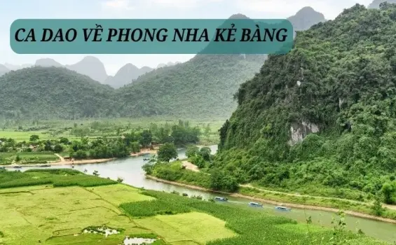 Những câu ca dao về Phong Nha Kẻ Bàng đậm chất trữ tình