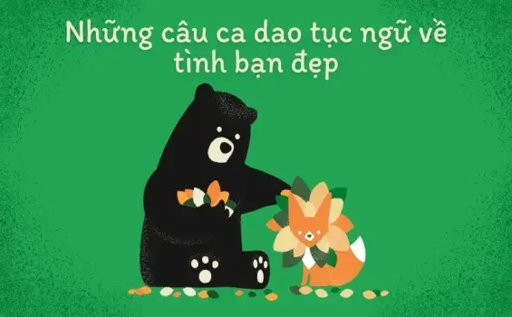 Những câu ca dao về tình bạn thắt chặt tình thân