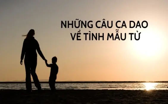 Top ca dao về tình mẫu tử thể hiện tình yêu thương vô bờ bến
