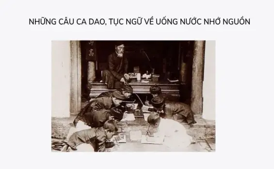 Những câu ca dao về uống nước nhớ nguồn nên dạy trẻ em