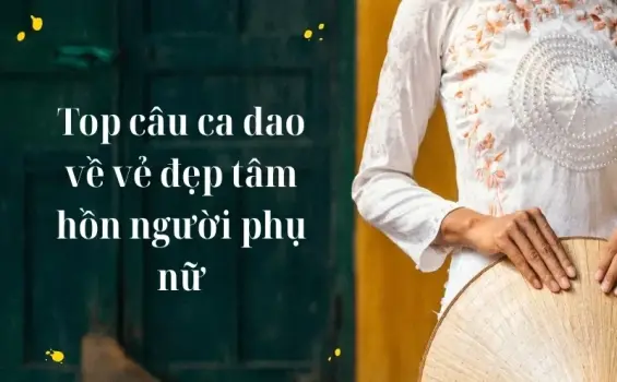 Top câu ca dao về vẻ đẹp tâm hồn người phụ nữ Việt Nam
