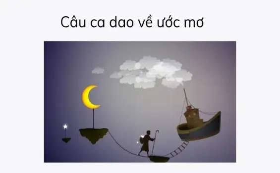 Câu ca dao về ước mơ và bài học cuộc sống ý nghĩa