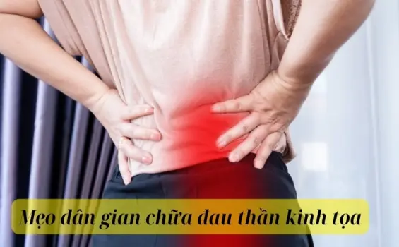 Bật mí mẹo dân gian chữa đau thần kinh tọa cực hiệu quả