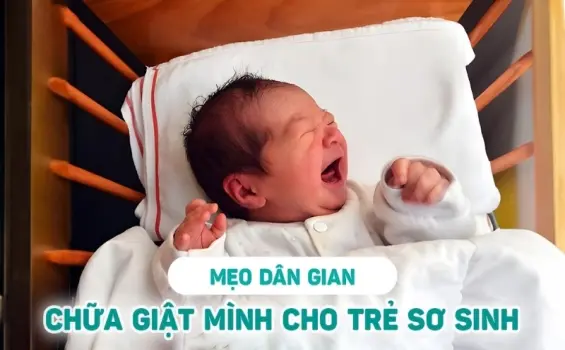Những mẹo dân gian chữa giật mình cho trẻ sơ sinh hiệu quả