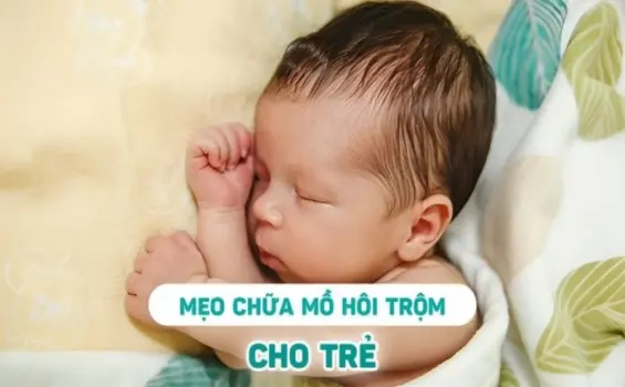 Bật mí mẹo dân gian chữa mồ hôi trộm cho trẻ hiệu quả