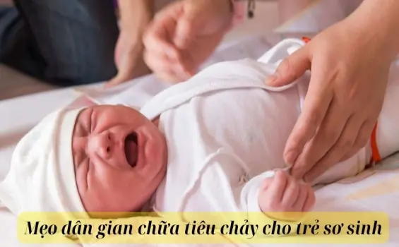 Mẹo dân gian chữa tiêu chảy cho trẻ sơ sinh an toàn
