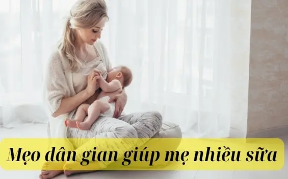 Những mẹo dân gian giúp mẹ nhiều sữa cực đơn giản tại nhà