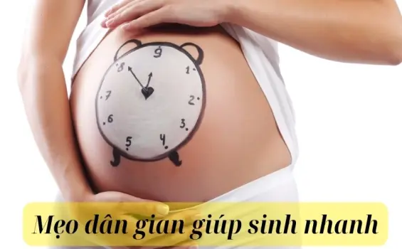 Bật mí những mẹo dân gian giúp sinh nhanh cho mẹ bầu