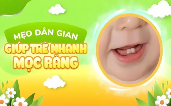 Mẹo dân gian giúp trẻ nhanh mọc răng từ kinh nghiệm xưa