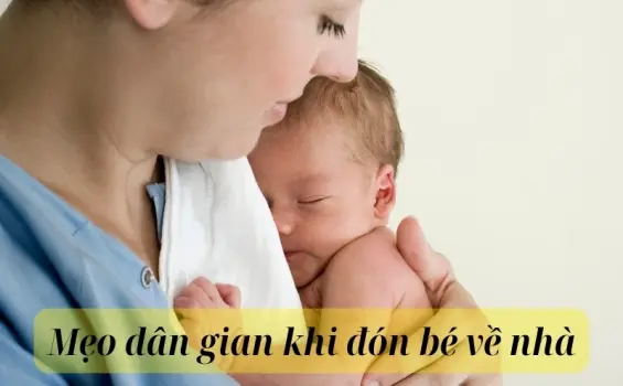 Mẹo dân gian khi đón bé về nhà giúp bé ngoan khỏe mạnh