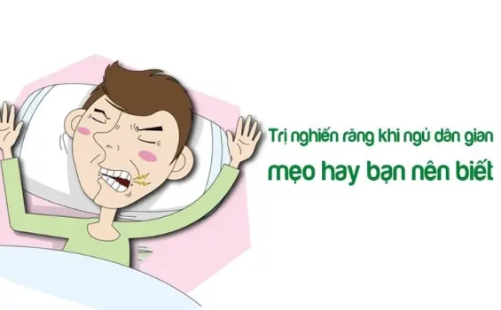 Tổng hợp mẹo dân gian trị nghiến răng đơn giản dễ làm