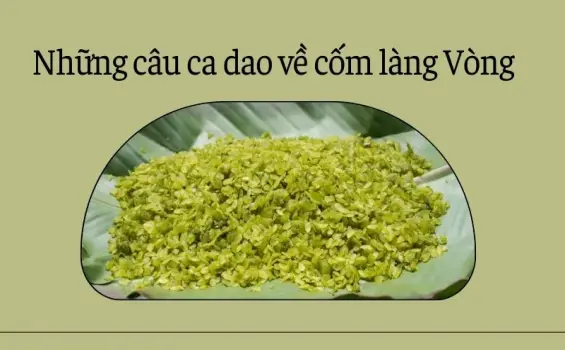 Top những câu ca dao về cốm làng Vòng đậm đà bản sắc truyền thống