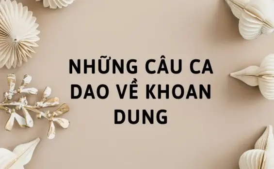Tuyển tập những câu ca dao về khoan dung hay nhất