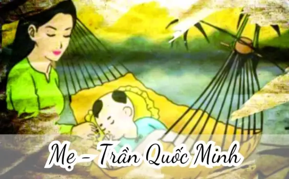 Bài thơ Mẹ (Trần Quốc Minh) - Phân tích tác giả tác phẩm